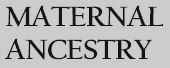 MATERNAL ANCESTRY